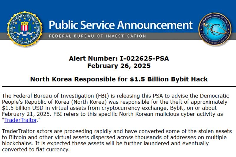 The FBI public announcement, Feb. 26, 2025,  to advise that the Democratic People's Republic of Korea was responsible for the theft of approximately $1.5 billion USD in virtual assets from cryptocurrency exchange, Bybit.
